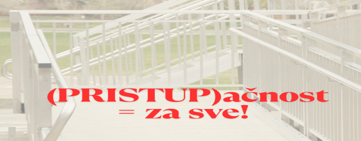 NAJAVA: ZAPOČETA REALIZACIJA PROJEKTA (PRISTUP)ačnost = za sve!