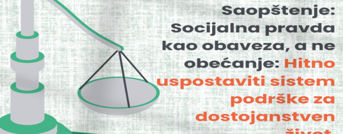 SOCIJALNA PRAVDA KAO OBAVEZA, A NE OBEĆANJE: HITNO USPOSTAVITI SISTEM PODRŠKE ZA DOSTOJANSTVEN ŽIVOT