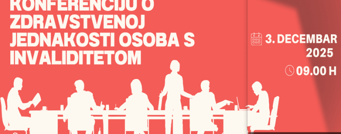 NAJAVA: KONFERENCIJA O ZDRAVSTVENOJ JEDNAKOSTI OSOBA S INVALIDITETOM