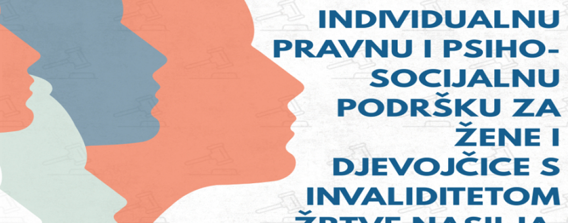 UMHCG ORGANIZUJE INDIVIDUALNU PRAVNU I PSIHO-SOCIJALNU PODRŠKU ZA ŽENE I DJEVOJČICE  S INVALIDITETOM ŽRTVE NASILJA