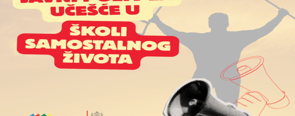 JAVNI POZIV ZA UČEŠĆE U ŠKOLI SAMOSTALNOG ŽIVOTA