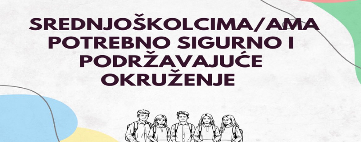 SREDNJOŠKOLCIMA/AMA POTREBNO SIGURNO I PODRŽAVAJUĆE OKRUŽENJE