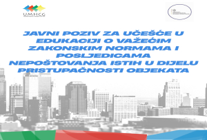 JAVNI POZIV ZA UČE&Scaron;ĆE U EDUKACIJI O VAŽEĆIM ZAKONSKIM NORMAMA I POSLJEDICAMA NEPO&Scaron;TOVANJA ISTIH U DIJELU PRISTUPAČNOSTI OBJEKATA
