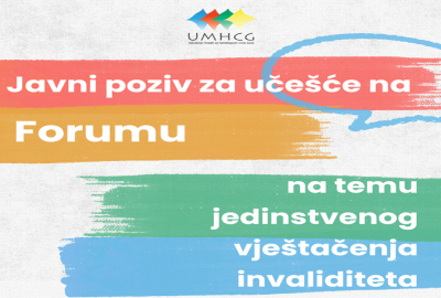 UMHCG: JAVNI POZIV ZA UČE&Scaron;ĆE U OKVIRU FORUMA NA TEMU JEDINSTVENOG VJE&Scaron;TAČENJA INVALIDITETA