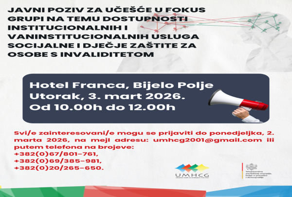 JAVNI POZIV ZA UČE&Scaron;ĆE U FOKUS GRUPI NA TEMU DOSTUPNOSTI INSTITUCIONALNIH I VANINSTITUCIONALNIH USLUGA SOCIJALNE I DJEČJE ZA&Scaron;TITE ZA OSOBE S INVALIDITETOM