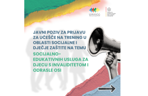 JAVNI POZIV ZA PRIJAVU ZA UČE&Scaron;ĆE NA TRENING U OBLASTI SOCIJALNE I DJEČJE ZA&Scaron;TITE NA TEMU SOCIJALNO-EDUKATIVNIH USLUGA ZA DJECU S INVALIDITETOM I ODRASLE OSI