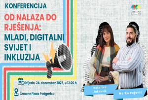 NAJAVA: UMHCG ORGANIZUJE KONFERENCIJU OD NALAZA DO RJE&Scaron;ENJA: MLADI, DIGITALNI SVIJET I INKLUZIJA