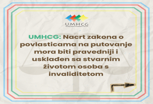 UMHCG: Nacrt zakona o povlasticama na putovanje mora biti pravedniji i usklađen sa stvarnim životom osoba s invaliditetom