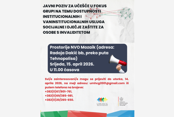 JAVNI POZIV ZA UČE&Scaron;ĆE U FOKUS GRUPI NA TEMU DOSTUPNOSTI INSTITUCIONALNIH I VANINSTITUCIONALNIH USLUGA SOCIJALNE I DJEČJE ZA&Scaron;TITE ZA OSOBE S INVALIDITETOM