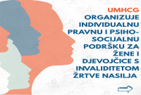 UMHCG ORGANIZUJE INDIVIDUALNU PRAVNU I PSIHO-SOCIJALNU PODRŠKU ZA ŽENE I DJEVOJČICE  S INVALIDITETOM ŽRTVE NASILJA